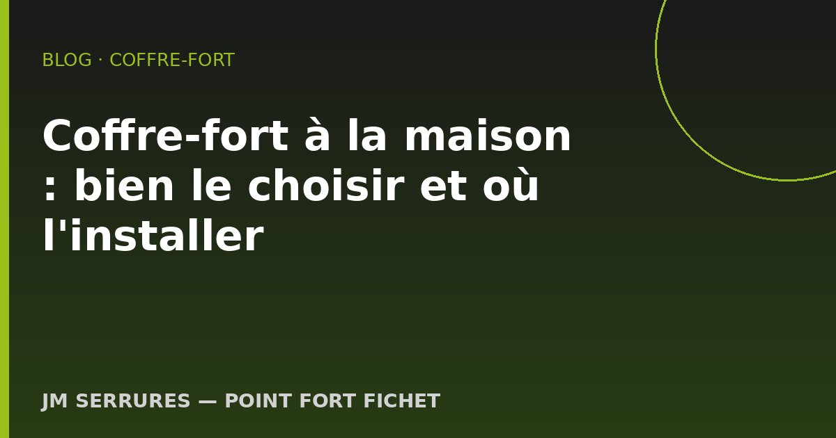 Coffre-fort à la maison : bien le choisir et où l'installer