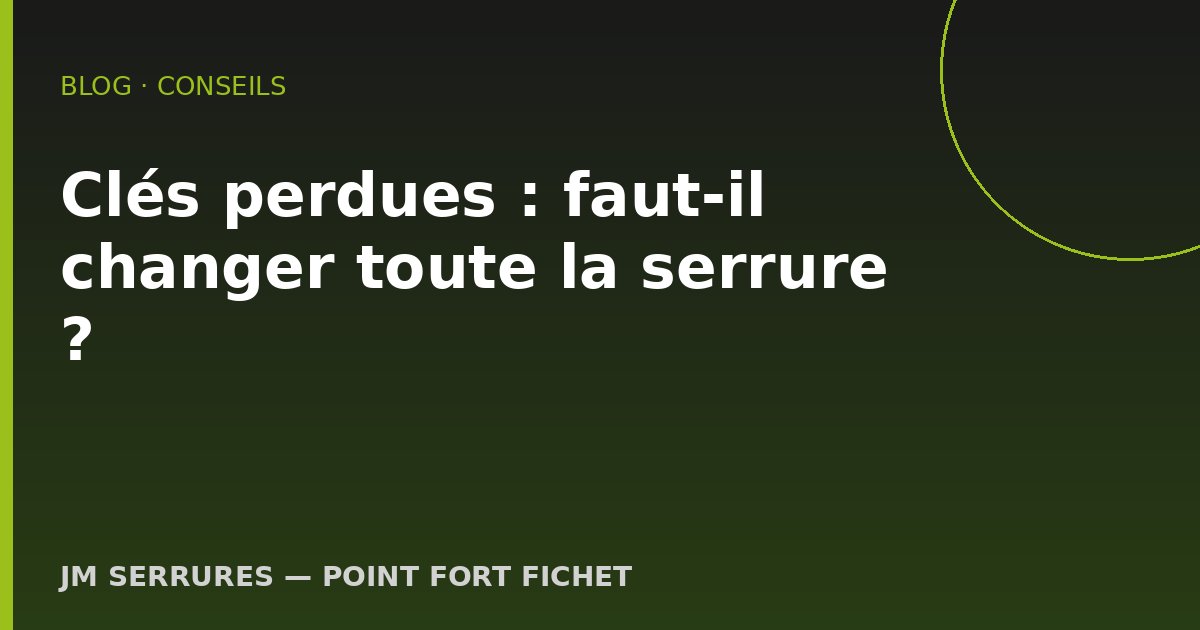 Clés perdues : faut-il changer toute la serrure ?