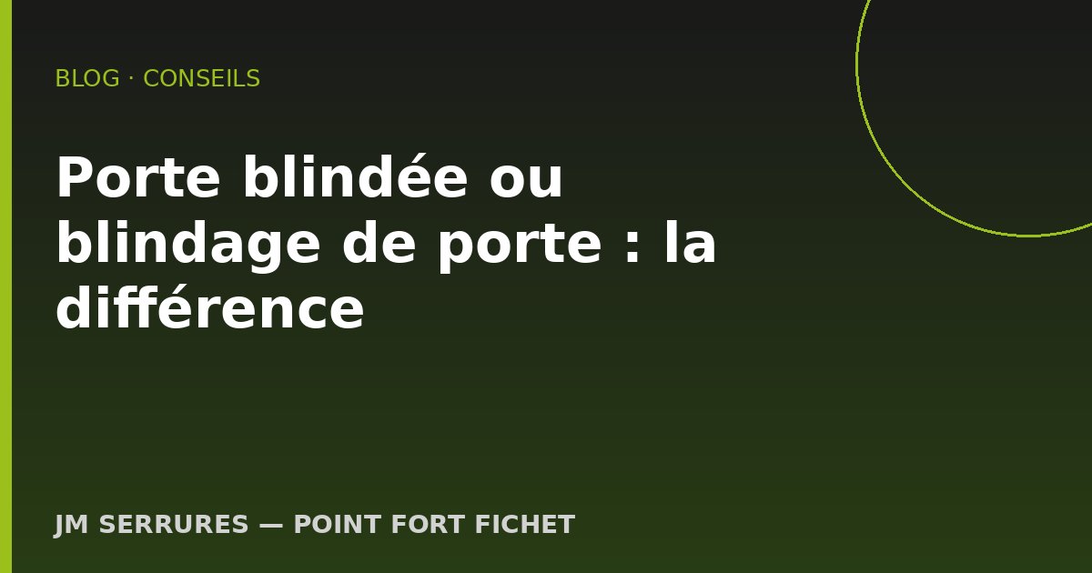 Porte blindée ou blindage de porte : la différence