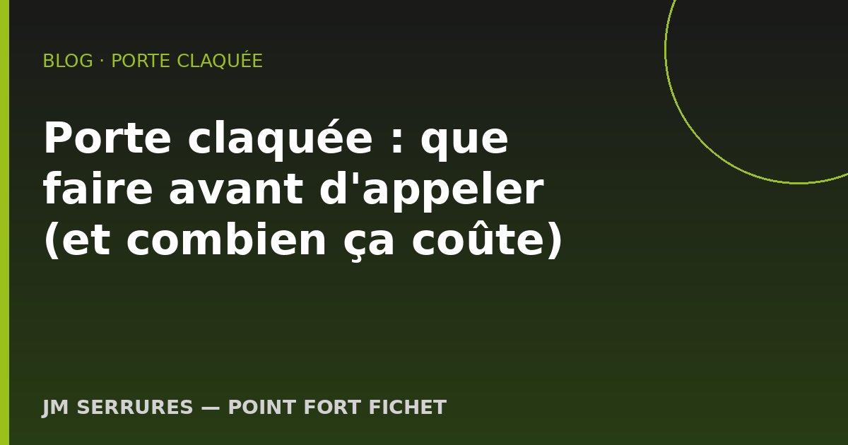 Porte claquée : que faire avant d'appeler (et combien ça coûte)
