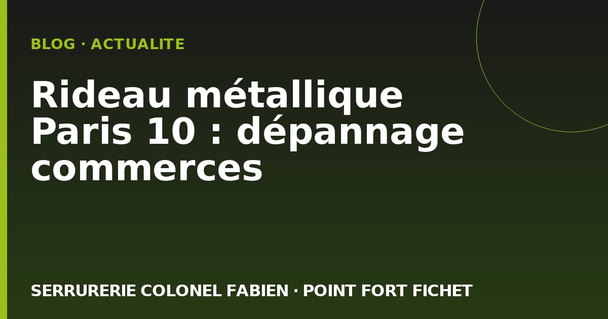 Rideau métallique Paris 10 : dépannage commerces