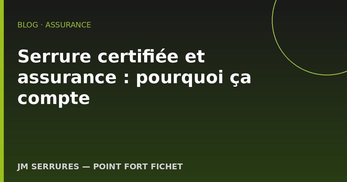 Serrure certifiée et assurance : pourquoi ça compte