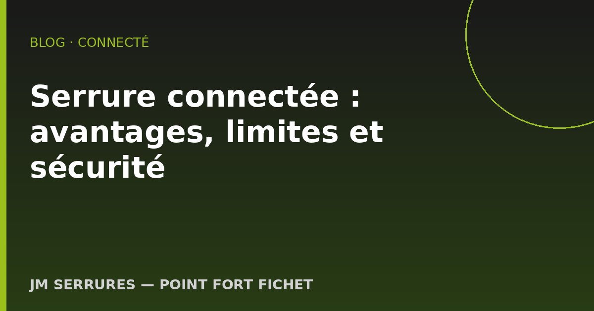 Serrure connectée : avantages, limites et sécurité