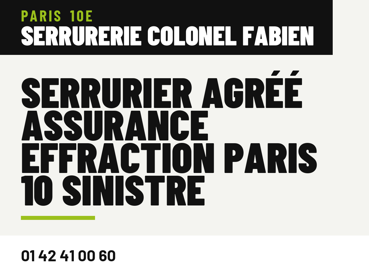 Serrurier agréé assurance effraction Paris 10 sinistre